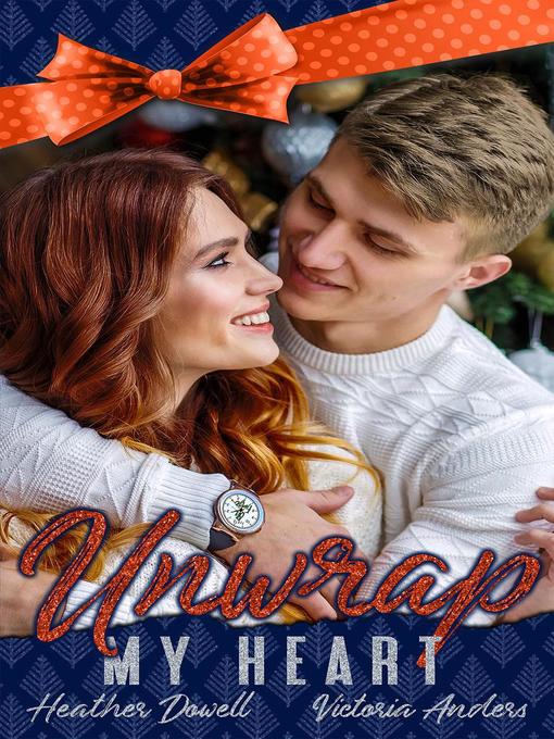 Title details for Unwrap My Heart by Heather Dowell - Available